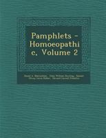 Pamphlets - Homoeopathic, Volume 2 1288133375 Book Cover