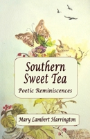 Southern Sweet Tea: Poetic Reminiscences 197941548X Book Cover