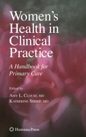 Women's Health in Clinical Practice: A Handbook for Primary Care (Current Clinical Practice) 1588296318 Book Cover