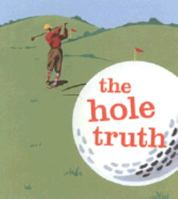 The Hole Truth (Lb) (Little Books) 0740739409 Book Cover