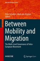 Between Mobility and Migration: The Multi-Level Governance of Intra-European Movement (IMISCOE Research Series) 3030085937 Book Cover