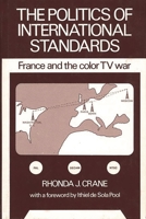 The Politics of International Standards: France and the Color TV War (Communication and Information Science) 0893910198 Book Cover