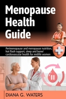 Menopause Health Guide: Perimenopause and menopause nutrition, hot flash support, sleep and bone/ cardiovascular health for midlife women (Women’s Health and Hormone Balance Series) B0G2SWCLLR Book Cover