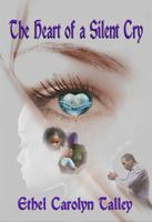 The Heart of a Silent Cry 0985526106 Book Cover