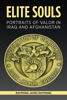 Elite Souls: Portraits of Valor in Iraq and Afghanistan 1682477134 Book Cover