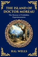 The Island of Doctor Moreau: A Science Fiction Horror Classic - Genetic Experiments and Moral Chaos (Library of Alexandria) 1806290588 Book Cover