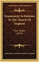 Ecumenicity In Relation To The Church Of England: Four Letters 1120136075 Book Cover