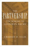 The Partnership: The Making of Goldman Sachs 1594201897 Book Cover