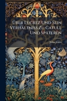 Über Lucrez Und Sein Verhältniss Zu Catull Und Späteren 1173276521 Book Cover