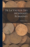 de la Valeur Des Monnaies Romaines 101902223X Book Cover