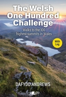 The Welsh One Hundred Challenge: Walks to the 100 Highest Peaks in Wales - WITH LOG 1800996551 Book Cover