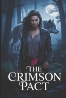 The Crimson Pact: He Came for Her Land. She'll Come for His Life. A Vampire & Werewolf Urban Fantasy Romance. (The Crimson Pact Trilogy) B0FPXJSZ7M Book Cover