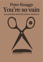 You're So Vain: You Probably Think This Book is About You 1903110343 Book Cover