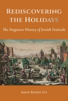 Rediscovering the Holidays: The Forgotten History of Jewish Festivals 0827616104 Book Cover