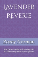 Lavender Reverie: The Quasi-Intellectual Musings of a 20 Something Wide-Eyed Optimist 1981321357 Book Cover