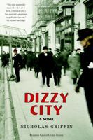 Dizzy City: A Novel 1581952287 Book Cover
