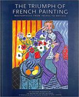 Triumph of French Painting: Masterpieces from Ingres to Matisse 1857592336 Book Cover