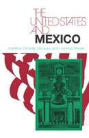 The United States and Mexico (The United States in the World: Foreign Perspectives) 0226852059 Book Cover
