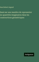 Essai sur une manière de representer les quantités imaginaires dans les constructions géométriques (French Edition) 3563240086 Book Cover