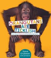 Orangutans Are Ticklish: Fun Facts from an Animal Photographer 0553533932 Book Cover