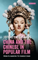 China and the Chinese in Popular Film: From Fu Manchu to Charlie Chan 135021213X Book Cover