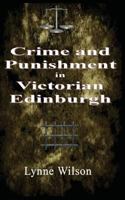 Crime and Punishment in Victorian Edinburgh 1523893753 Book Cover
