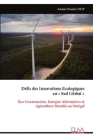 Défis des Innovations Ecologiques au « Sud Global »: Éco-Construction, Energies Alternatives et Agriculture Durable au Sénégal (French Edition) 9999334938 Book Cover