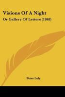 Visions of a Night: Or, Gallery of Letters 1241168180 Book Cover
