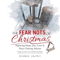 The Fear Nots of Christmas : Enjoying Hope, Joy, Love and Peace During Advent 1973694352 Book Cover