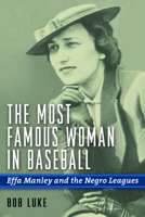 The Most Famous Woman in Baseball: Effa Manley and the Negro Leagues 159797546X Book Cover