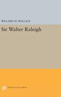 Sir Walter Raleigh 0691626251 Book Cover