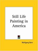 Still Life Painting in America 116276239X Book Cover