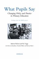 What Pupils Say: Changing Policy and Practice in Primary Education 0826450628 Book Cover