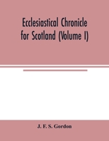 Ecclesiastical chronicle for Scotland (Volume I); Scotichronicon: Profusely Illustrated with portraits Engraved on Steel, etc; Also Views of Abbeys, ... Bishops. Enlarged: - With Reeves' and 9354004482 Book Cover