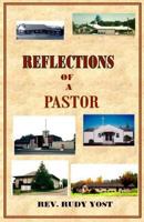 Reflections of a Pastor: What Goes on Behind the Scenes in a Pastor's Life as He Ministers to a Church Congregation? 1490939865 Book Cover