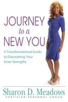 Journey to a New You: A Transformational Guide to Discovering Your Inner Strengths 0989322505 Book Cover