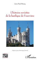 L’histoire revisitée de la basilique de Fourvière (Religions Et Spiritualité) (French Edition) 2336589656 Book Cover