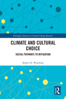 Climate and Cultural Choice: Social Pathways to Mitigation (Routledge Advances in Climate Change Research) 1041263988 Book Cover