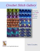 Crochet Stitch Gallery: A Step-by-Step Visual Guide to 35 Stitch Patterns 1497343658 Book Cover