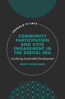 Community Participation and Civic Engagement in the Digital Era: Localizing Sustainable Development 1802622926 Book Cover