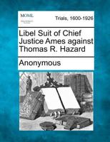 Libel Suit of Chief Justice Ames against Thomas R. Hazard 127510634X Book Cover