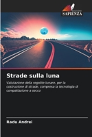 Strade sulla luna: Valutazione della regolite lunare, per la costruzione di strade, compresa la tecnologia di compattazione a secco 6205966131 Book Cover