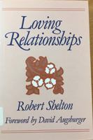 Loving Relationships: Self, Others, and God 0871785420 Book Cover