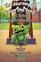 Journey of Jason the Frog AI Robot to Philadelphia 1971794023 Book Cover