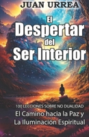 Despertar del Ser Interior: El Camino hacia la Paz y la Iluminación de la Conciencia (Spanish Edition) B0F1TNTXSP Book Cover