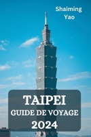 TAIPEI GUIDE DE VOYAGE 2024 (French Edition) B0CRYRJFHJ Book Cover