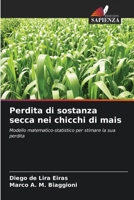 Perdita di sostanza secca nei chicchi di mais (Italian Edition) 6206664317 Book Cover