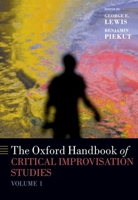The Oxford Handbook of Critical Improvisation Studies, Volume 1 (Oxford Handbooks) 0197602207 Book Cover