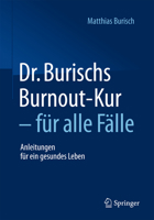 Dr. Burischs Burnout-Kur - Fur Alle Falle: Anleitungen Fur Ein Gesundes Leben 3662467747 Book Cover