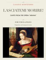 Lasciatemi morire!: Canto from the opera "Ariana", For Medium, High and Low Voices 1985668785 Book Cover